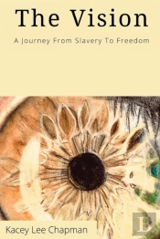 The Vision: From Slavery To Freedom