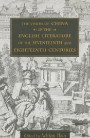The Vision Of China In The English Literature Of The Seventeenth And Eighteenth Centuries
