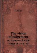 The Vision Of Judgement Or, A Present For The Whigs Of '76 & '37