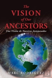 The Vision Of Our Ancestors (Una Vision De Nuestros Antepasados)