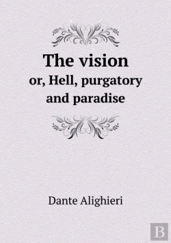 Bertrand.pt - The Vision Or, Hell, Purgatory And Paradise