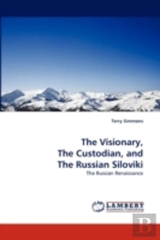 The Visionary, The Custodian, And The Russian Siloviki