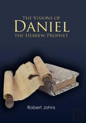 The Visions Of Daniel The Hebrew Prophet