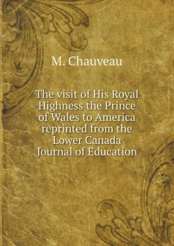 Bertrand.pt - The Visit Of His Royal Highness The Prince Of Wales To America Reprinted From The Lower Canada Journal Of Education