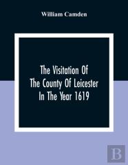 The Visitation Of The County Of Leicester In The Year 1619
