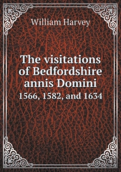 Bertrand.pt - The Visitations Of Bedfordshire Annis Domini 1566, 1582, And 1634