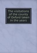 The Visitations Of The County Of Oxford Taken In The Years