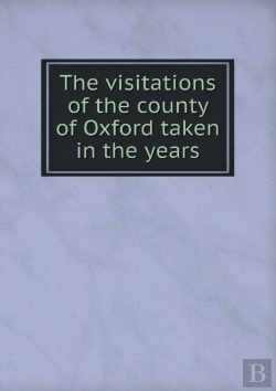 Bertrand.pt - The Visitations Of The County Of Oxford Taken In The Years