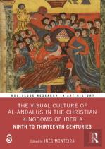 The Visual Culture Of Al-Andalus In The Christian Kingdoms Of Iberia