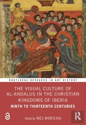 The Visual Culture Of Al-Andalus In The Christian Kingdoms Of Iberia