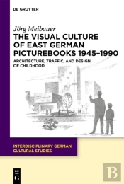 The Visual Culture Of East German Picturebooks 1945â€“1990