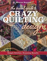 The Visual Guide To Crazy Quilting Design