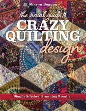 The Visual Guide To Crazy Quilting Design