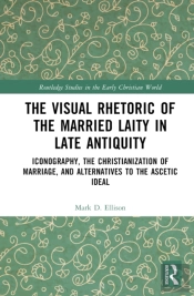 The Visual Rhetoric Of The Married Laity In Late Antiquity