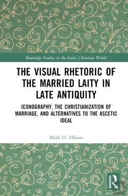 Bertrand.pt - The Visual Rhetoric Of The Married Laity In Late Antiquity