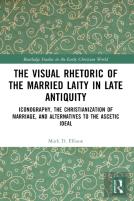 The Visual Rhetoric Of The Married Laity In Late Antiquity