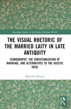 Bertrand.pt - The Visual Rhetoric Of The Married Laity In Late Antiquity