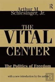 The Vital Center Politics Of Freed