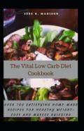 The Vital Low Carb Diet Cookbook