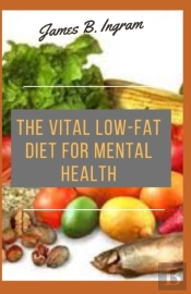 The Vital Low-Fat Diet For Mental Health