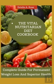 The Vital Nutritarian Diet Cookbook
