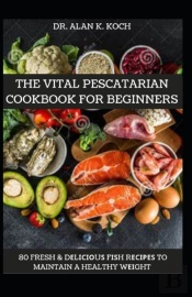 The Vital Pescatarian Cookbook For Beginners