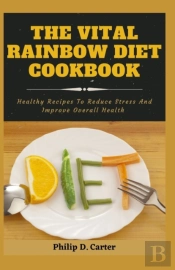 The Vital Rainbow Diet Cookbook