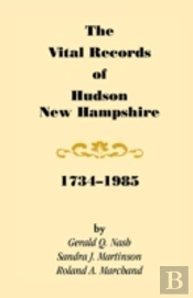 The Vital Records Of Hudson, New Hampshire, 1734-1985