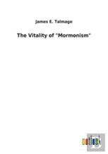 The Vitality Of &Quot;Mormonism&Quot;