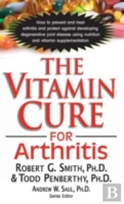 The Vitamin Cure For Arthritis