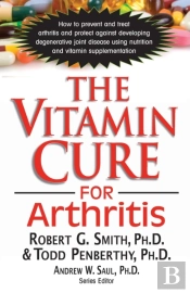 The Vitamin Cure For Arthritis