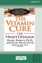 The Vitamin Cure For Heart Disease (16pt Large Print Edition)