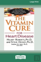 The Vitamin Cure For Heart Disease (16pt Large Print Edition)