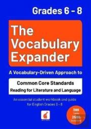 The Vocabulary Expander: Common Core Standards Reading For Literature And Language Grades 6 - 8