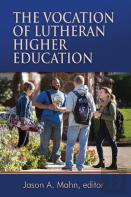 The Vocation Of Lutheran Higher Education