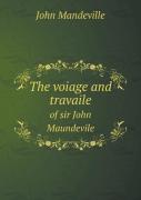 The Voiage And Travaile Of Sir John Maundevile