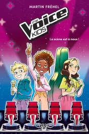 The Voice Kids Tome 1 : La Scène Est À Nous !