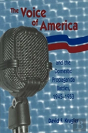 The Voice Of America And The Domestic Propaganda Battles, 1945-1953