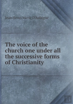 Bertrand.pt - The Voice Of The Church One Under All The Successive Forms Of Christianity