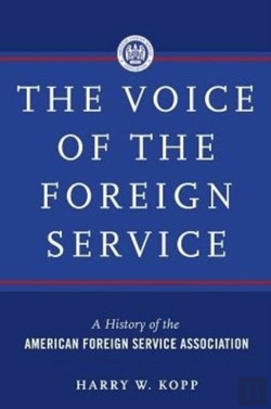 Bertrand.pt - The Voice Of The Foreign Service:  A History Of The American Foreign Service Association