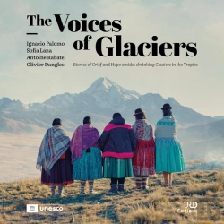 Bertrand.pt - The Voices Of Glaciers: Stories Of Grief And Hope Amidst Shrinking Glaciers In The Tropics