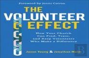 The Volunteer Effect Â€“ How Your Church Can Find, Train, And Keep Volunteers Who Make A Difference