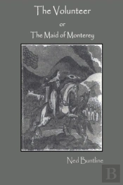 The Volunteer; Or, The Maid Of Monterey
