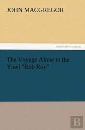 The Voyage Alone In The Yawl Rob Roy