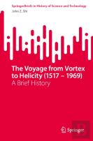 The Voyage From Vortex To Helicity (1517 Â€“ 1969)