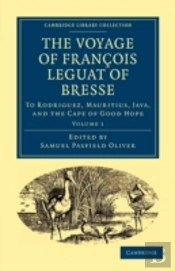 The Voyage Of Francois Leguat Of Bresse To Rodriguez, Mauritius, Java, And The Cape Of Good Hope