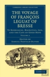 The Voyage Of Francois Leguat Of Bresse To Rodriguez, Mauritius, Java, And The Cape Of Good Hope