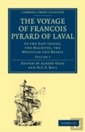The Voyage Of Francois Pyrard Of Laval To The East Indies, The Maldives, The Moluccas And Brazil