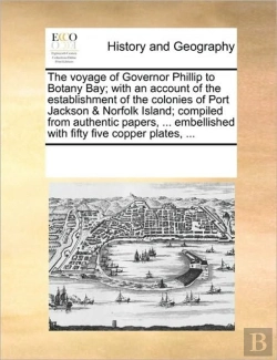 Bertrand.pt - The Voyage Of Governor Phillip To Botany