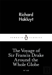 The Voyage Of Sir Francis Drake Around The Whole Globe